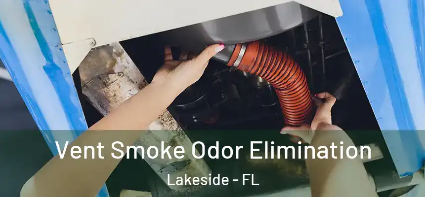 Vent Smoke Odor Elimination Lakeside - FL