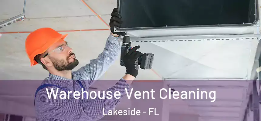 Warehouse Vent Cleaning Lakeside - FL